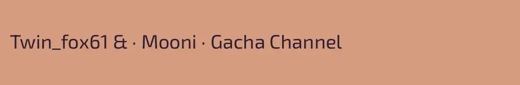 Twin_fox61 & · Mooni · Gacha Channel
